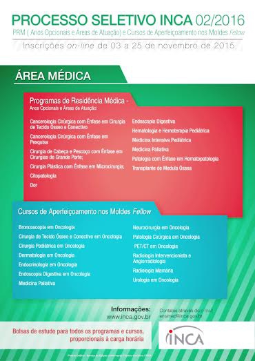 INCA abre Processo Seletivo 2016 para ingresso nos Programas de Residência Médica (PRM) Anos Opcionais e Áreas de Atuação e nos Cursos de Aperfeiçoamento nos Moldes Fellow